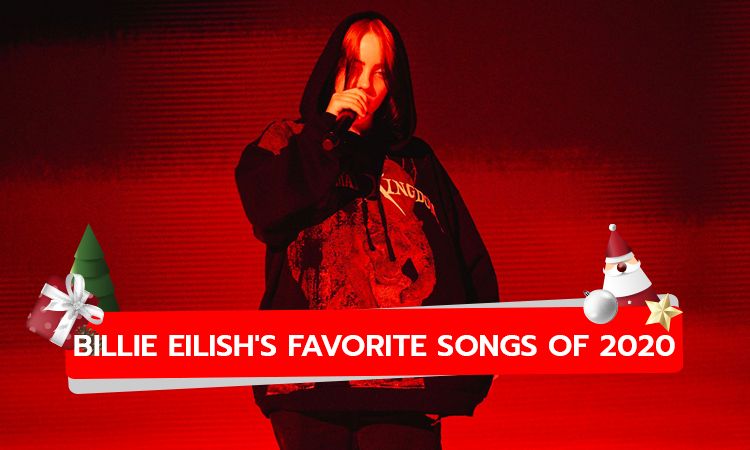 9 เพลงสุดโปรดประจำปี 2020 ของ Billie Eilish