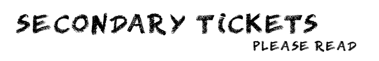 Secondary tickets please read