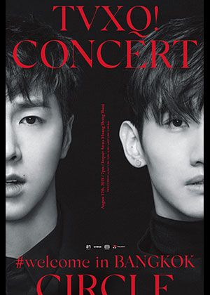 TVXQ! CONCERT - CIRCLE - #welcome in BANGKOK