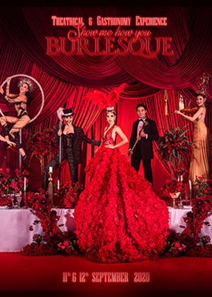 SHOW ME HOW YOU BURLESQUE THEATRICAL & GASTRONOMIC EXPERIENCE [Cencelled]