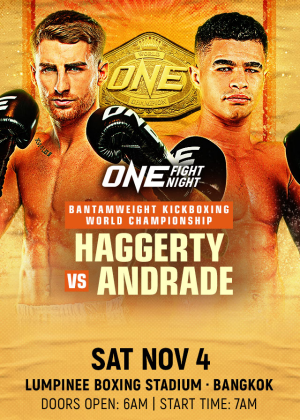 ONE Fight Night 16 : Haggerty vs Andrade