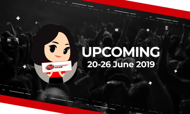 Upcoming event ประจำสัปดาห์ | 20-26 June 19